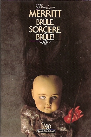 Abraham Merritt - Br�le, sorci�re, br�le !