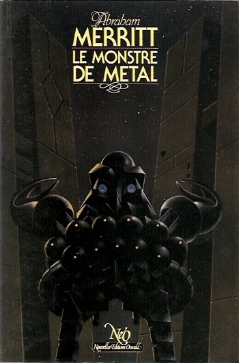 Abraham Merritt - Le monstre de m�tal