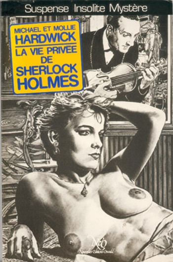 Michael et Mollie Hardwick - La vie priv�e de Sherlock Holmes