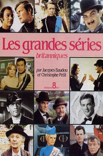 Jacques Baudou et Christophe Petit - Les Grandes s�ries britanniques
