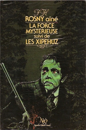 J.-H. Rosny a�n� - La force myst�rieuse - Les Xip�huz