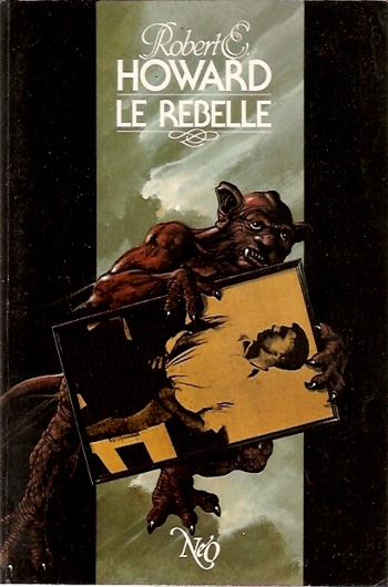 Robert Ervin Howard - Le Rebelle