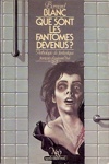 Bernard Blanc - Que sont les fant�mes devenus ?