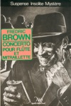 Fredric Brown - Concerto pour fl�te et mitraillette