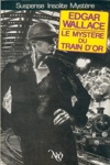 Edgar Wallace - Le Myst�re du train d'or
