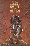 Henry Rider Haggard - Aycha et Allan - Tome 1