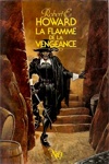 Robert Ervin Howard - La flamme de la vengeance