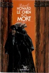 Robert Ervin Howard - Le chien de la mort